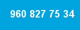 960 827 75 34